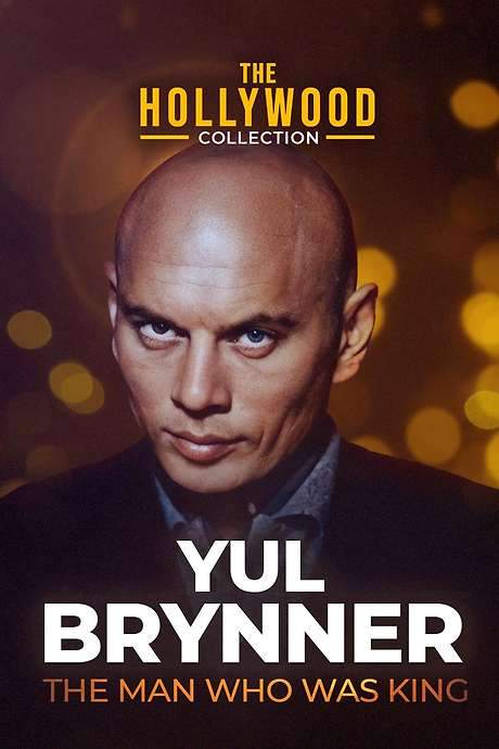 Yul Brynner: The Man Who Was King